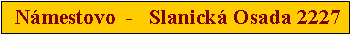 Blok textu:   Nmestovo  -   Slanick Osada 2227